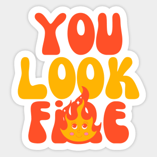 You Look Fire Sticker